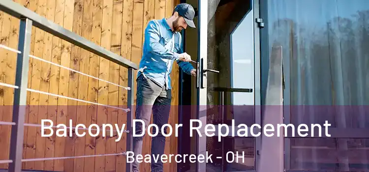  Balcony Door Replacement Beavercreek - OH