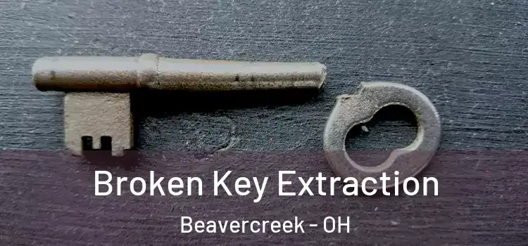  Broken Key Extraction Beavercreek - OH