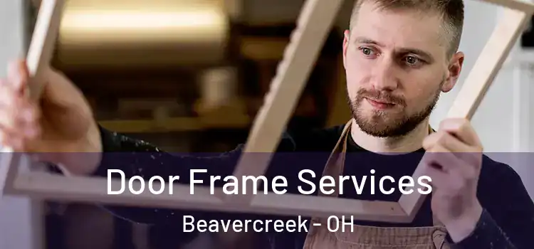 Door Frame Services Beavercreek - OH