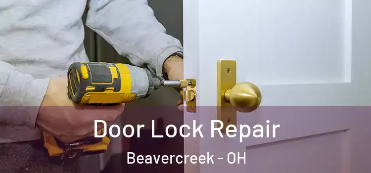 Door Lock Repair Beavercreek - OH