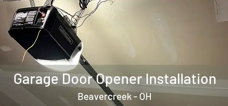  Garage Door Opener Installation Beavercreek - OH