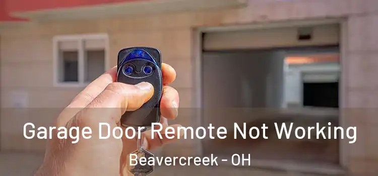  Garage Door Remote Not Working Beavercreek - OH