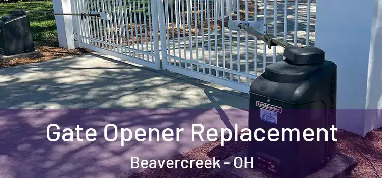 Gate Opener Replacement Beavercreek - OH