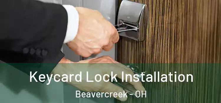 Keycard Lock Installation Beavercreek - OH