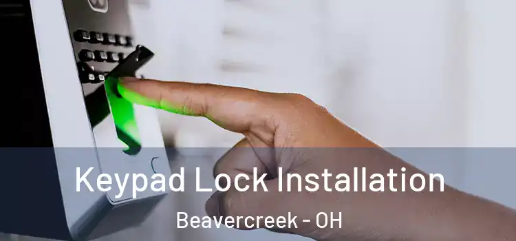 Keypad Lock Installation Beavercreek - OH