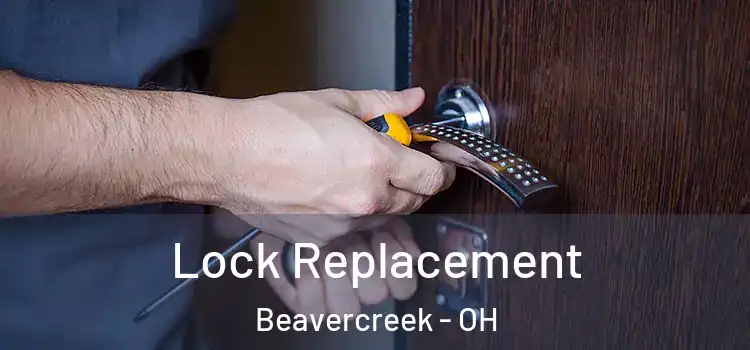 Lock Replacement Beavercreek - OH