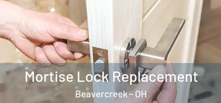 Mortise Lock Replacement Beavercreek - OH
