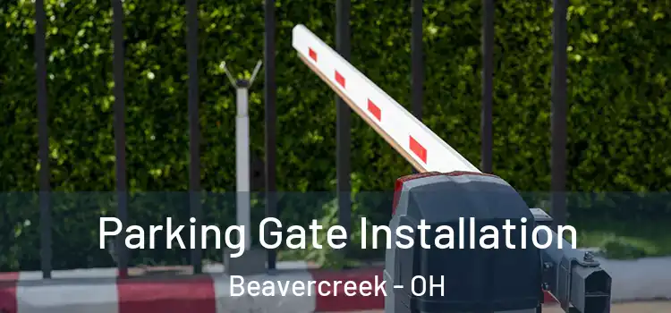 Parking Gate Installation Beavercreek - OH