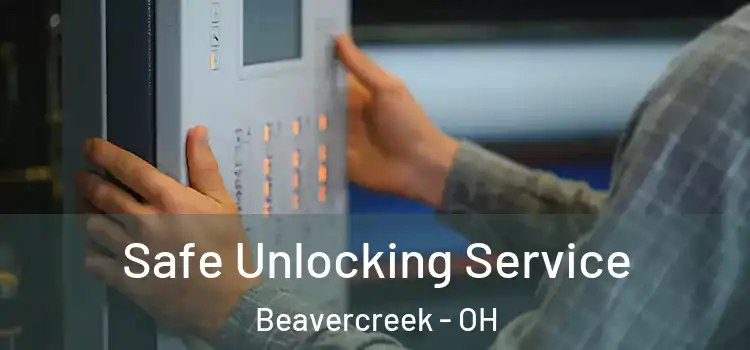 Safe Unlocking Service Beavercreek - OH